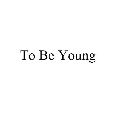 TO BE YOUNG